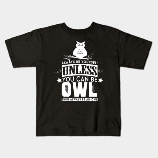 'Always Be Yourself' Funny Owl Special Gift Kids T-Shirt